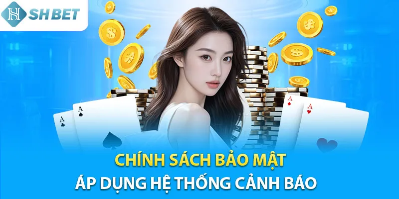 Chính sách bảo mật Shbet áp dụng hệ thống giám sát cảnh báo