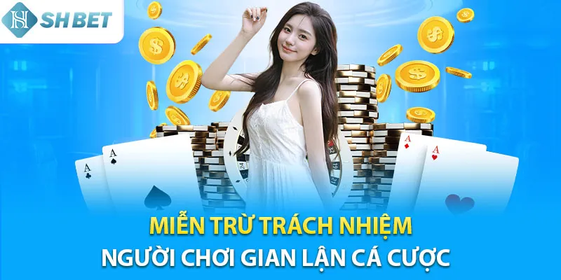 Miễn trừ trách nhiệm Shbet nếu khách hàng gian lận cá cược